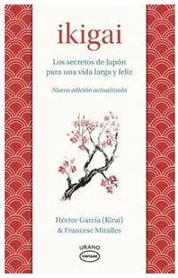 Ikigai. Los Secretos Del Japon Para Una Vida Larga Y feliz