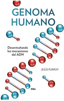 Genoma Humano: Desentrañando los Mecanismos del adn (Divulgación)  Jesus Purroy Vazquez (Autor) · RB