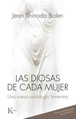 Las Diosas De Cada Mujer: Una Nueva Psicologia Femenina - Bolen, Jean Shinoda (Autor