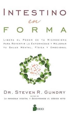 Intestino en forma: Libera el poder de tu microbioma para revertir la enfermedad y mejorar tu salud
