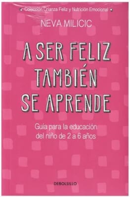 A ser Feliz Tambien se Aprende - Neva Milicic (Autor) · De Bolsillo · Tapa Blanda