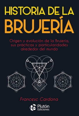 Historia de la Brujeria. Origen y evolucion de la brujeria, sus practicas y particularidades alreded