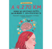 A 4270 Km. Diario De Amistades Rotas, Salud Mental Y Neurociencia