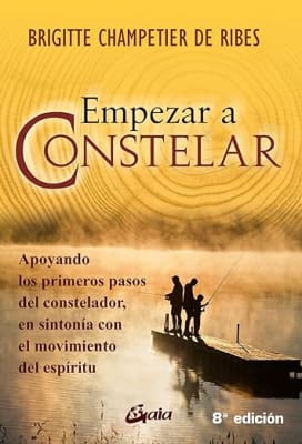 Empezar a constelar: Apoyando los primeros pasos del constelador, en sintonía con el movimiento del espíritu
