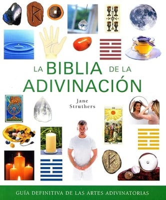 La biblia de la adivinación: Guía definitiva de las artes adivinatorias