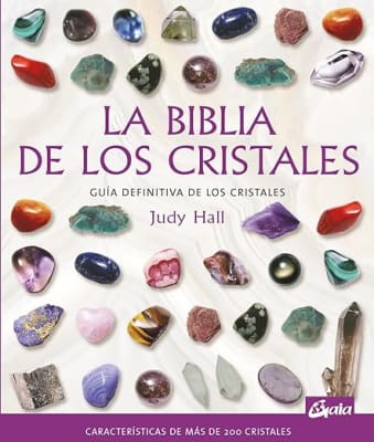 La biblia de los cristales: Guía definitiva de los cristales - Características de más de 200 cristales
