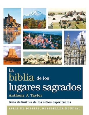 La Biblia de los lugares sagrados: Guía definitiva de los sitios espirituales