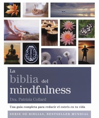 La biblia del mindfulness: Una guía completa para reducir el estrés en tu vida
