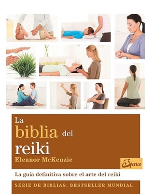 La biblia del reiki: La guía definitiva sobre el arte del reiki