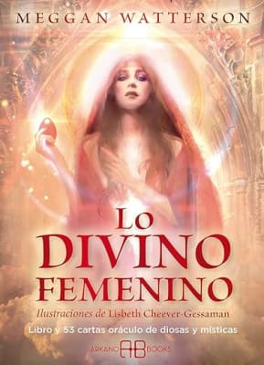 Lo divino femenino: Libro y 53 cartas oráculo de diosas y místicas