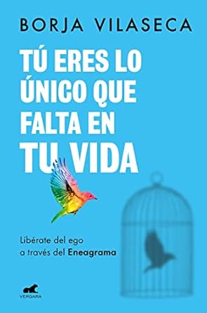 Tú eres lo único que falta en tu vida. Libérate del ego a través del Eneagrama1