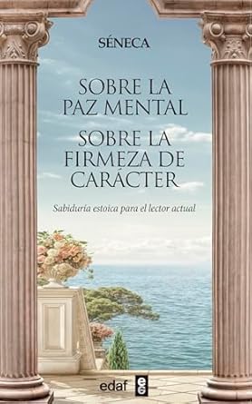 Sobre la paz mental. Sobre la firmeza de carácter (Spanish Edition)1