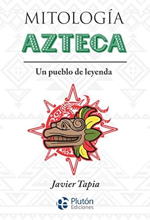 Mitologia Azteca. En pueblo de leyenda.1