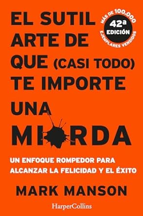 El Sutil Arte de que (Casi Todo) te Importe una Mierda1
