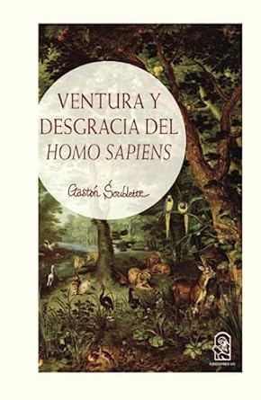 Ventura y desgracia del Homo Sapiens (Spanish Edition) Tapa blanda1