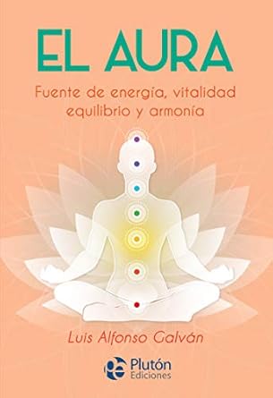 El Aura. Fuente de energia, vitalidad y equilibrio1