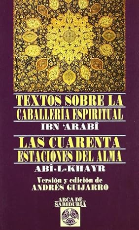 Textos sobre la caballería espiritual - Las cuarenta estaciones del alma - Ibn Arabi (Author)1