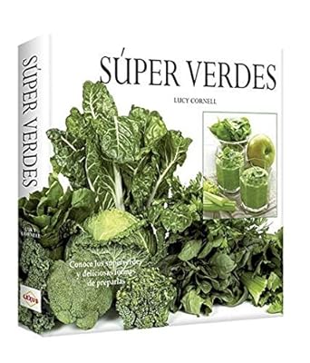 Super Verdes. Conoce los súper verdes y deliciosas formas de prepararlas1