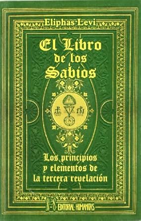 El libro de los sabios : los principios y elementos de la tercera revelación. Éliphas Lévy (Author)2