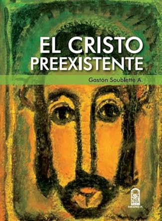 El Cristo preexistente  Gastón Soublette1