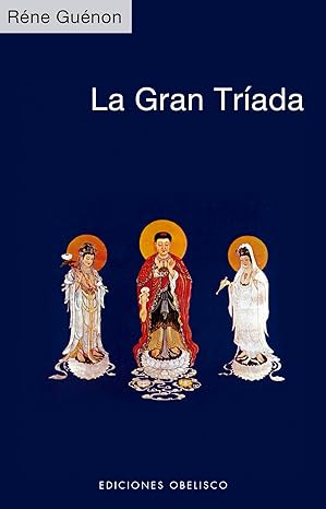 La gran tríada (Spanish Edition) Tapa blanda. René Guénon (Author)1