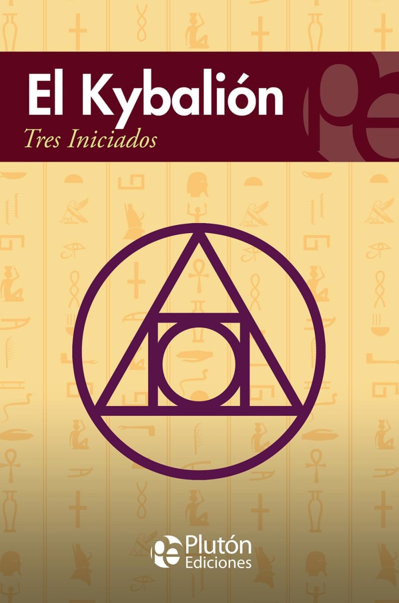 EL Kybalion.  Tres Iniciados (Author), Benjamin Briggent (Translator)1
