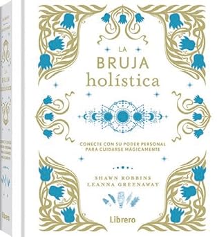 Bruja Holística, LA: CONECTE CON SU PODER PERSONAL PARA CUIDARSE MAGICAMENTE Tapa dura1