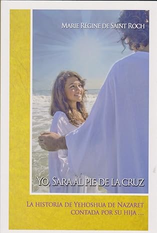 Yo, Sara al pie de la cruz. La historia de Yehoshua de Nazaret contada por su hijo..1