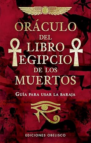 Oráculo del libro Egipcio de los muertos: Guía para usar la baraja (Spanish Edition) Tapa dura1