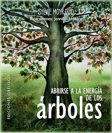 Abrirse a la energía de los árboles: Entra en conexión con los árboles y disfruta de sus bondades (S1