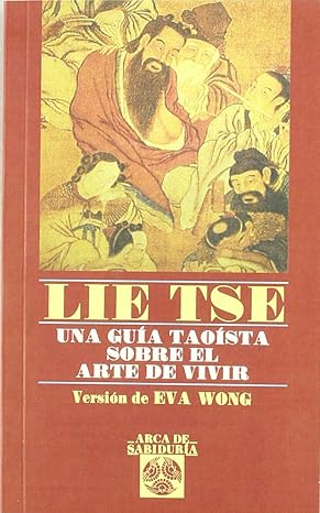 Lie Tse: Una guía taoísta sobre el Arte de Vivir (Spanish Edition)1