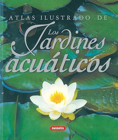 Atlas ilustrado de los jardines acuáticos (Spanish Edition)1