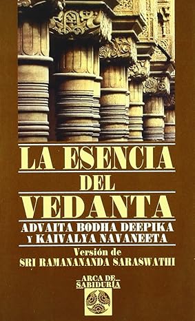 La esencia del Vedanta: Advaita Bodha Deepika y Kaivalya Navaneeta (Spanish Edition)1