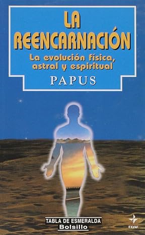 La Reencarnacion La Evolcion Fisica, Astral Y Espiritual - Papus1