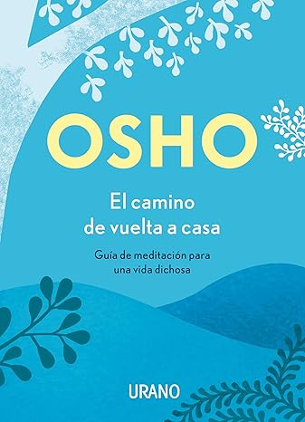 El camino de vuelta a casa: Guía de meditación para una vida dichosa  Osho (Author)(Spanish Edition)1