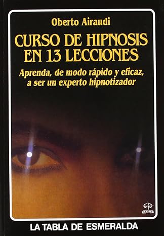 Curso de hipnosis en 13 lecciones: Aprenda, de modo rápido y1