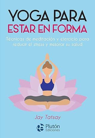 Yoga para estar en forma Tapa blanda - Jay Tatsay (Autor)2