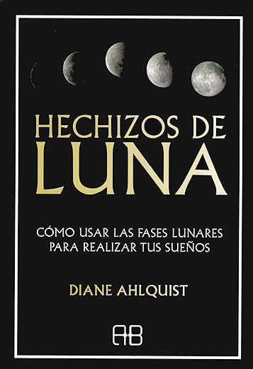 Hechizos de luna: Cómo usar las fases lunares para realizar tus sueños1