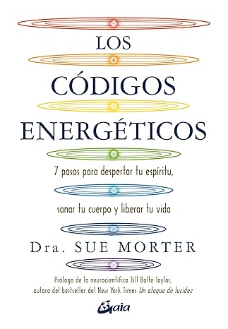 Los Codigos Energeticos: 7 Pasos Para Despertar tu Espiritu, Sanar tu Cuerpo y Liberar tu Vida1