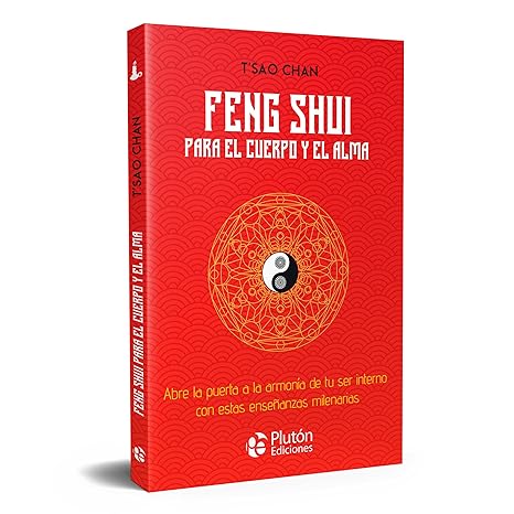 Feng Shui para el cuerpo y el alma: Abre la puerta a la armonía de tu ser interno con estas enseñanz2