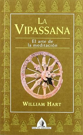 La Vipassana: El arte de la meditación - William Hart (Author) (Spanish Edition) Tapa blanda1