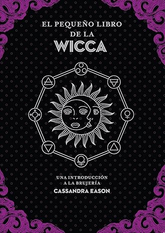 El pequeño libro de la Wicca: Una introducción a la brujería1