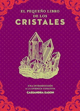 El pequeño libro de los cristales (Spanish Edition) de Casandra Eason (Author)1