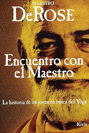 Encuentro con el maestro La Historia De Un Joven En Busca De Un Maestro De Yoga.1