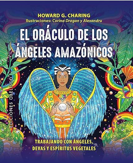 El oráculo de los ángeles amazónicos + cartas: Trabajando con ángeles, devas y espíritus vegetales1