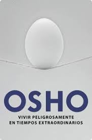Vivir Peligrosamente en Tiempos Extraordinarios - Osho (Autor)1
