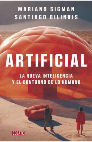 ARTIFICIAL. LA NUEVA INTELIGENCIA Y EL CONTORNO DE LO HUMANO LA NUEVA INTELIGENCIA Y EL CONTORNO DE1