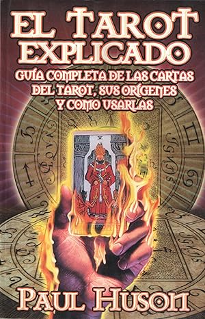 El Tarot Explicado. Guia completa de las cartas del tarot, sus origenes y como usarlas1