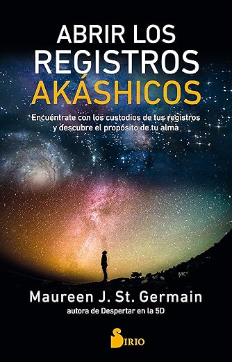 Abrir los registros akáshicos: Encuéntrate con los custodios de tus registros y descubre el propósito de tu alma1