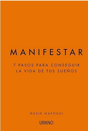 Manifestar: 7 pasos para conseguir la vida de tus sueños1